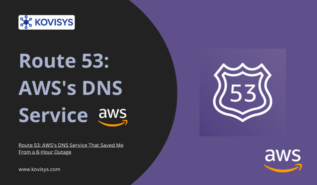 Route 53: AWS’s DNS Service That Saved Me From a 6-Hour Outage